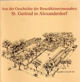 Aus der Geschichte der Benediktinerinnenabtei St. Gertrud in Alexanderdorf - Der Weg einer Schwesterngemeinschaft im 20. Jahrhundert