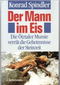 Der Mann im Eis : Die Ötztaler Mumie verrät die Geheimnisse der Steinzeit 