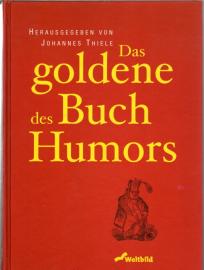 Das goldene Buch des Humors : Vergnügliche Geschichten über das Leben und andere Katastrophen