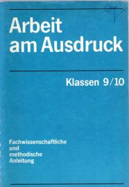 Arbeit am Ausdruck Klasse 9/10 - Fachwissenschaftliche Und Methodische Anleitung