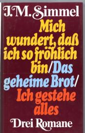 Mich wundert, daß ich so fröhlich bin / Das geheime Brot / Ich gestehe alles