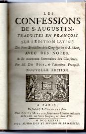 Les Confessions De S. Augustin : Traduites En François Sur L'Édition Latine Des Peres Benedictins de la Congrégation de Saint Maur, Avec Des Notes, & de nouveaux Sommaires des Chapitres