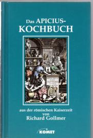 Das Apicius-Kochbuch aus der römischen Kaiserzeit : Apicius Coelius in re quoquinaria. 