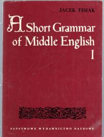 A short grammar of middle English . Part One: Graphemics, Phomenics and Morphemics 