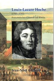 Louis-Lazare Hoche: (1768 – 1797) Französischer General am Rhein