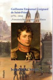 Guillaume Emmanuel Guignard de Saint-Priest: (1776 – 1814) „Französischer“ General am Rhein