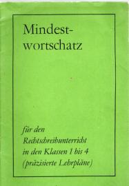 Mindestwortschatz für den Rechtschreibunterricht in den Klassen 1 bis 4 nach den präzisen Lehrplänen 