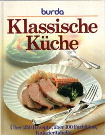 Burda. Klassische Küche. Über 250 Rezepte, über 100 Farbfotos, Kalorientabelle. 