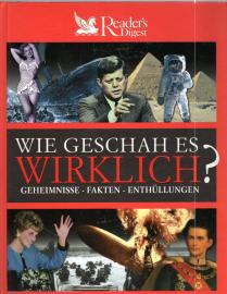 Wie geschah es wirklich?: Geheimnisse - Fakten - Enthüllungen