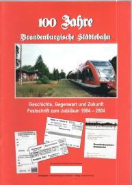 100 Jahre Brandenburgische Städtebahn : Geschichte, Gegenwart und Zukunft. Festschrift zum Jubiläum.1904-2004