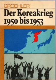 Der Koreakrieg 1950 bis 1953. Das Scheitern der amerikanischen Aggression gegen die KDVR