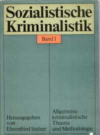 Sozialistische Kriminalistik Band 1.: Allgemeine kriminalistische Theorie und Methodologie