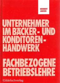 Unternehmer im Bäcker- und Konditorenhandwerk. Fachbezogene Betriebslehre