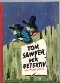 Tom Sawyer, der Detektiv - Als ob's Huck Finn erzählte.