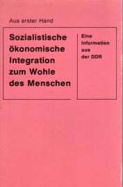 Sozialistische ökonomische Integration zum Wohle des Menschen. Eine Information aus der DDR.