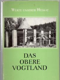 Das obere Vogtland : Ergebnisse der heimatkundlichen Bestandsaufnahme in den Gebieten von Adorf, Klingenthal, Bad Elster und Schönberg.