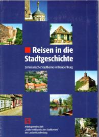 Reisen in die Stadtgeschichte. 28 historische Stadtkerne in Brandenburg