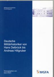 Deutsche Militärhistoriker von Hans Delbrück bis Andreas Hillgruber