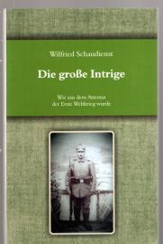 Die große Intrige: Wie aus dem Attentat der Erste Weltkrieg wurde