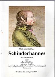 Schinderhannes und seine Bande: oder Johannes Bücklers und seiner Gesellen merkwürdige Geschichte, Verbrechen, Verurtheilung und Hinrichtung.