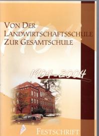 Von der Landwirtschaftsschule zur Gesamtschule 1904 - 2004 FESTSCHRIFT