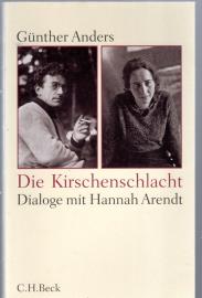 Die Kirschenschlacht: Dialoge mit Hannah Arendt und ein akademisches Nachwort