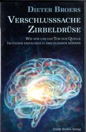 Verschlusssache Zirbeldrüse : Wie wir uns  das Tor zur Quelle trotzdem erfolgreich erschließen können