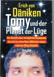 Tomy und der Planet der Lüge: Der Bericht einer unmöglichen Begegnung, die sich nur einen Nano-Millimeter neben unserem Alltag abspielte 