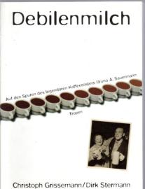 Debilenmilch: Auf den Spuren des legendären Kaffeerösters Bruno A. Sauermann