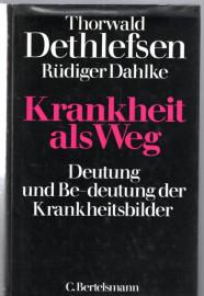 Krankheit als Weg: Deutung und Be-deutung der Krankheitsbilder