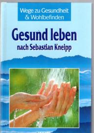 Wege zu Gesundheit & Wohlbefinden: Gesund leben nach Sebastian Kneipp