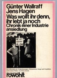 Was wollt ihr denn, ihr lebt ja noch, Chronik einer Industrieansiedlung, Ein Lehrstück mit Originalaussagen, Dokumenten, Songs und Graphiken sowie einem Plakat von Klaus Staeck