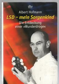 LSD - mein Sorgenkind: Die Entdeckung einer »Wunderdroge«