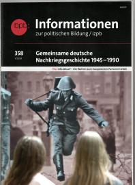 Informationen zur politischen Bildung Nr. 358 (1/2024): Gemeinsame deutsche Nachkriegsgeschichte 1945 - 1990 