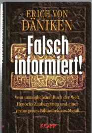 Falsch informiert!: Vom unmöglichsten Buch der Welt, Henochs Zaubergärten und einer verborgenen Bobliothek aus Metall