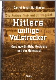 Hitlers willige Vollstrecker. Ganz gewöhnliche Deutsche und der Holocaust