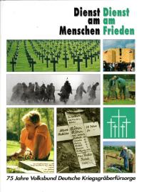 Dienst am Menschen - Dienst am Frieden - 75 Jahre Volksbund Deutsche Kriegsgräberfürsorge