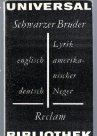 Schwarzer Bruder. Lyrik amerikanischer Neger Gedichte, Spirituals, Work Songs, Protestlieder englisch u. deutsch