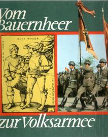 Vom Bauernheer zur Volksarmee. Fortschrittliche militärische Traditionen des deutschen Volkes. 