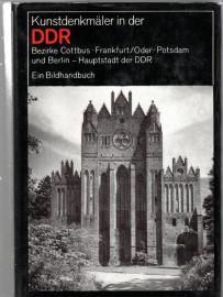 Kunstdenkmäler in der DDR Bezirke Cottbus, Frankfurt/Oder, Potsdam und Berlin, Hauptstadt der DDR. Ein Bildhandbuch 