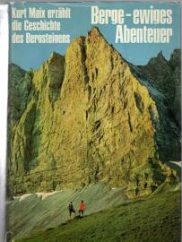 Berge, ewiges Abenteuer. Kurt Maix erzählt die Geschichte des Bergsteigens