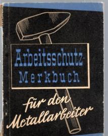 Arbeitsschutz-Merkbuch für den Metallarbeiter.