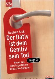 Der Dativ ist dem Genitiv sein Tod. Folge 2: Neues aus dem Irrgarten der deutschen Sprache Der Dativ ist dem Genitiv sein Tod. Folge 2: Neues aus dem Irrgarten der deutschen Sprache