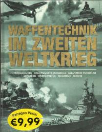 Waffentechnik im Zweiten Weltkrieg: Infanteriewaffen - Ungepanzerte Fahrzeuge - Gepanzerte Fahrzeuge - Artillerie - Spezialwaffen - Flugzeuge - Schiffe Waffentechnik im Zweiten Weltkrieg: Infanteriewaffen - Ungepanzerte Fahrzeuge - Gepanzerte Fahrzeuge - Artillerie - Spezialwaffen - Flugzeuge - Schiffe
