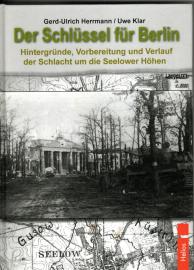 Der Schlüssel für Berlin: Hintergründe, Vorbereitung und Verlauf der Schlacht um die Seelower Höhen Der Schlüssel für Berlin: Hintergründe, Vorbereitung und Verlauf der Schlacht um die Seelower Höhen