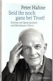 Seid ihr noch ganz bei Trost!: Schluss mit Sprachpolizei und Bürokraten-Terror Seid ihr noch ganz bei Trost!: Schluss mit Sprachpolizei und Bürokraten-Terror