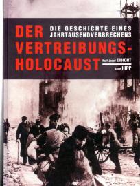 Der Vertreibungs-Holocoust - Die Geschichte eines Jahrtausendverbrechen Der Vertreibungs-Holocoust - Die Geschichte eines Jahrtausendverbrechen