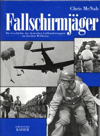Fallschirmjäger. Die Geschichte der deutschen Luftlandetruppen im Zweiten Weltkrieg. Fallschirmjäger. Die Geschichte der deutschen Luftlandetruppen im Zweiten Weltkrieg.
