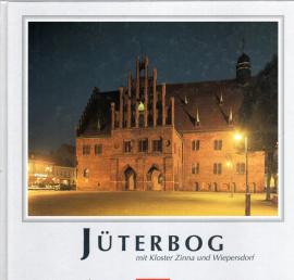 Jüterbog. Mit Kloster Zinna und Wiepersdorf Jüterbog. Mit Kloster Zinna und Wiepersdorf