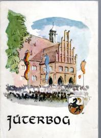 Jüterbog : Gestern und heute. Ein Gang durch die Stadt. Jüterbog : Gestern und heute. Ein Gang durch die Stadt.